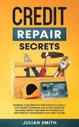 Credit Repair Secrets - Julian Smith