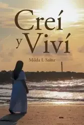 Creí y Viví - Milda Sainz L