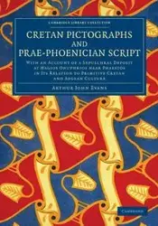 Cretan Pictographs and Prae-Phoenician Script - Arthur John Evans