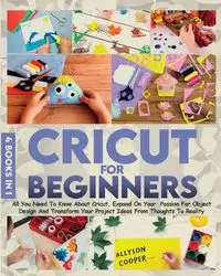 Cricut For Beginners 4 books in 1 - Allyson Cooper