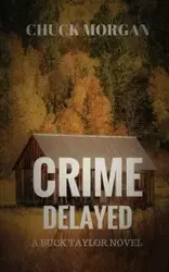 Crime Delayed - Morgan Chuck