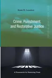 Crime, Punishment, and Restorative Justice - Ross London