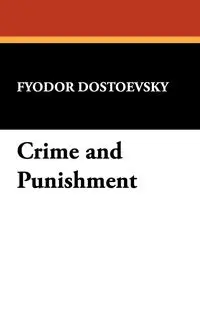 Crime and Punishment - Dostoevsky Fyodor Mikhailovich