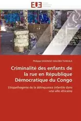 Criminalité des enfants de la rue en république démocratique du congo - KASONGO MALOBA TSHIKALA-P