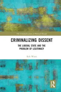 Criminalizing Dissent - Rob Watts