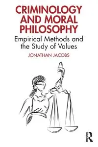 Criminology and Moral Philosophy - Jonathan Jacobs