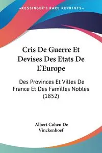 Cris De Guerre Et Devises Des Etats De L'Europe - Albert De Vinckenhoef Cohen