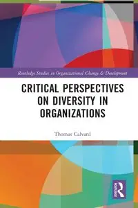 Critical Perspectives on Diversity in Organizations - Thomas Calvard