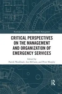 Critical Perspectives on the Management and Organization of Emergency Services - Wankhade Paresh