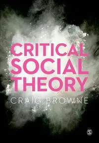 Critical Social Theory (First Edition) - Craig Browne