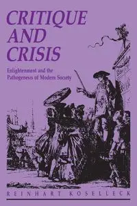 Critique and Crisis - Koselleck Reinhart