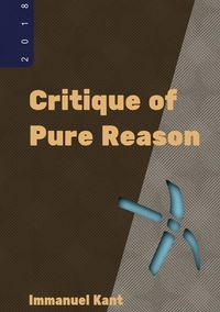 Critique of Pure Reason - Immanuel Kant