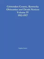 Crittenden County, Kentucky Obituaries and Death Notices, Volume IV, 1912-1917 - Stephen Eskew