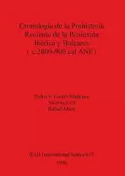 Cronología de la Prehistoria Reciente de la Península Ibérica y Baleares (c.2800-900 cal ANE) - Pedro V. Castro Martínez