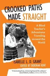 Crooked Paths Made Straight - L. D. Isabelle Grant