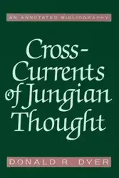 Cross-Currents of Jungian Thought - Donald R. Dyer