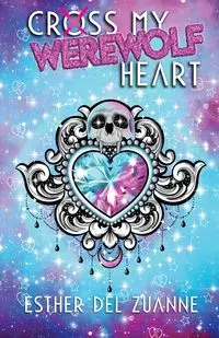 Cross My Werewolf Heart - Del Esther Zuanne