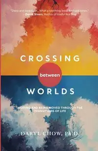 Crossing Between Worlds - Daryl Chow