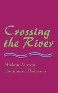 Crossing the River - Miriam Aurora Hammeren Pedersen