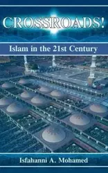 Crossroads! Islam in the 21st Century - Mohamed Isfahanni A.