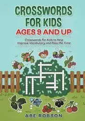 Crosswords for Kids Ages 9 and Up - Abe Robson