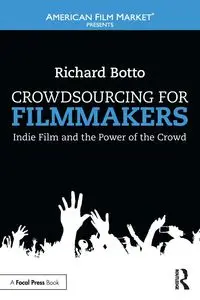 Crowdsourcing for Filmmakers - Richard Botto