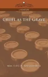 Cruel as the Grave - Southworth E. D. E. N.