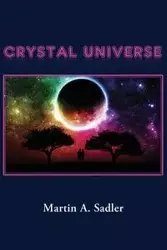 Crystal Universe - Martin A. Sadler