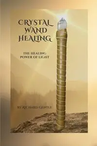 Crystal Wand Healing - Richard Gentle