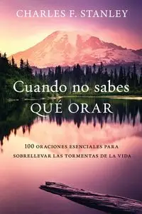 Cuando no sabes qué orar - Stanley Charles F.