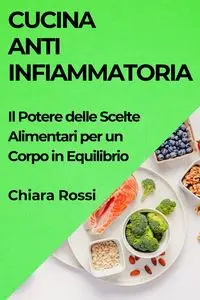 Cucina Antinfiammatoria - Rossi Chiara