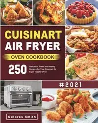 Cuisinart Air Fryer Oven Cookbook - Delores Smith