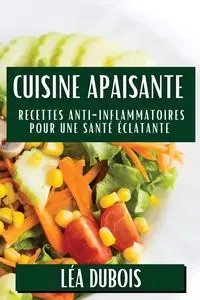 Cuisine Apaisante - Dubois Léa