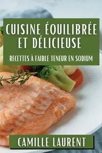 Cuisine Équilibrée et Délicieuse - Camille Laurent