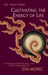 Cultivating the Energy of Life - Hua-Yang Liu