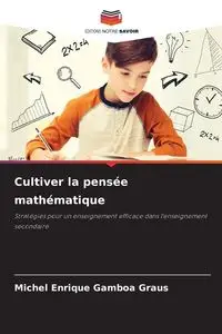 Cultiver la pensée mathématique - Michel Enrique Gamboa Graus