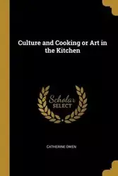 Culture and Cooking or Art in the Kitchen - Owen Catherine