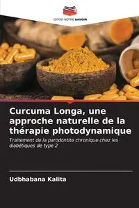 Curcuma Longa, une approche naturelle de la thérapie photodynamique - Kalita Udbhabana