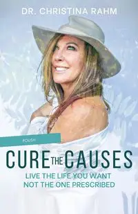 Cure the Cause (Polish) - Christina Rahm Dr.