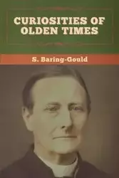 Curiosities of Olden Times - Baring-Gould S.