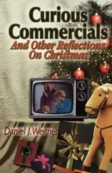 Curious Commercials - Daniel J. Weitner