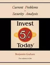 Current Problems in Security Analysis (Two volumes in One) - Benjamin Graham