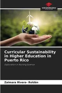 Curricular Sustainability in Higher Education in Puerto Rico - Rivera- Roldán Zaimara