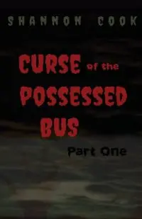 Curse Of The Possessed Bus - Shannon Cook