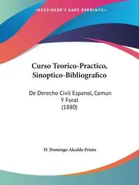 Curso Teorico-Practico, Sinoptico-Bibliografico - Domingo Prieto D. Alcalde