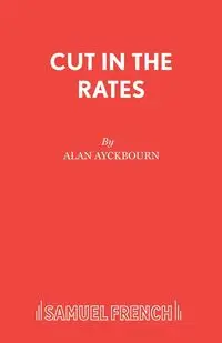 Cut in the Rates - Alan Ayckbourn