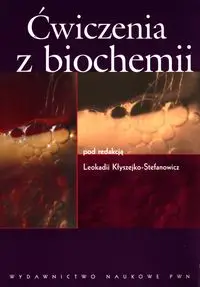 Ćwiczenia z biochemii - Kłyszejko-Stefanowicz Leokadia