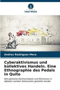 Cyberaktivismus und kollektives Handeln. Eine Ethnographie des Pedals in Quito - Andres Rodriguez Mera