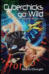 Cyberchicks go Wild - Barb Dwyer