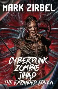 Cyberpunk Zombie Jihad - Mark Zirbel